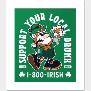 Support Your Local Drunk -1-800-Irish - Funny St Paddy's Day Posters and Art